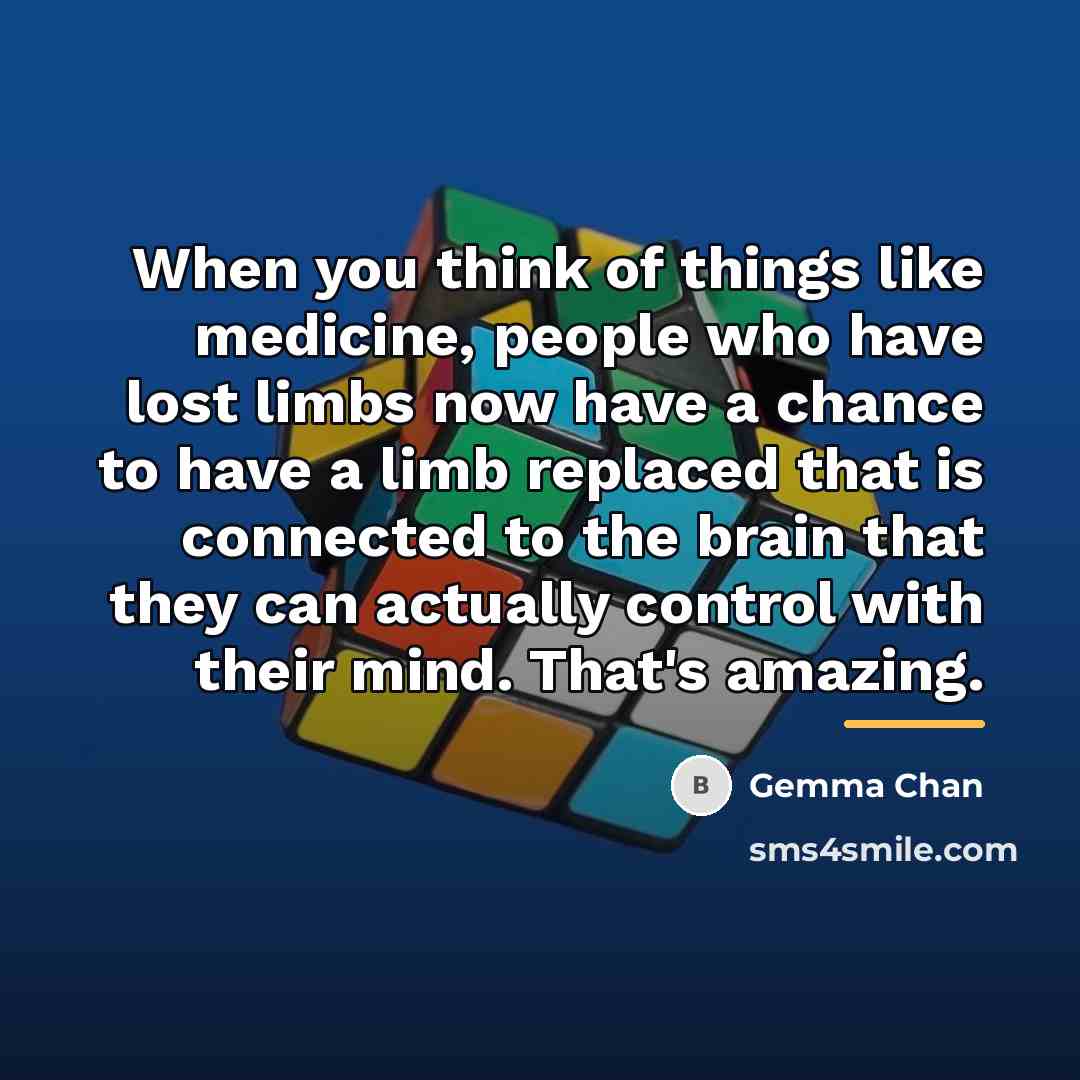 “When you think of things like medicine, people who have…” quote by Gemma Chan