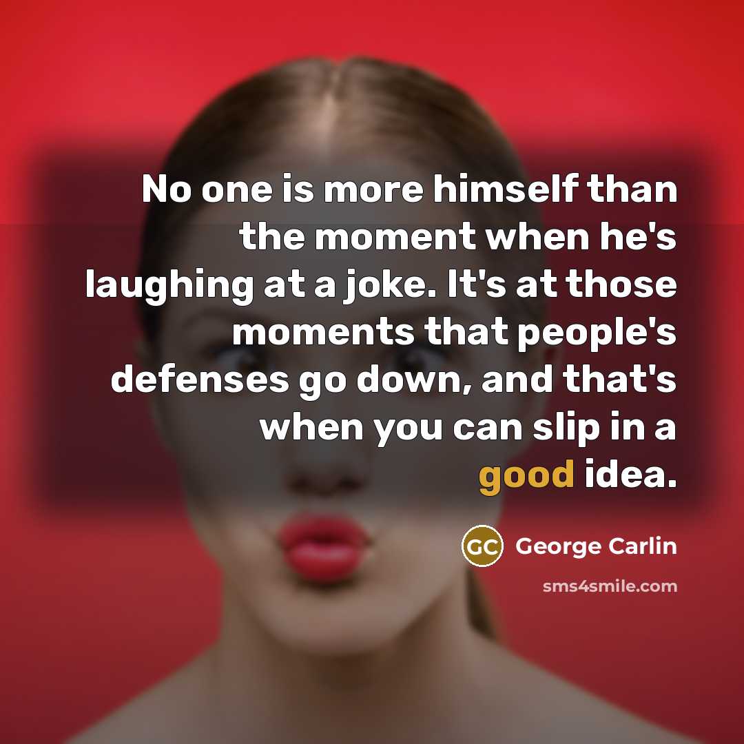 “No one is more himself than the moment when he's…” quote by George Carlin