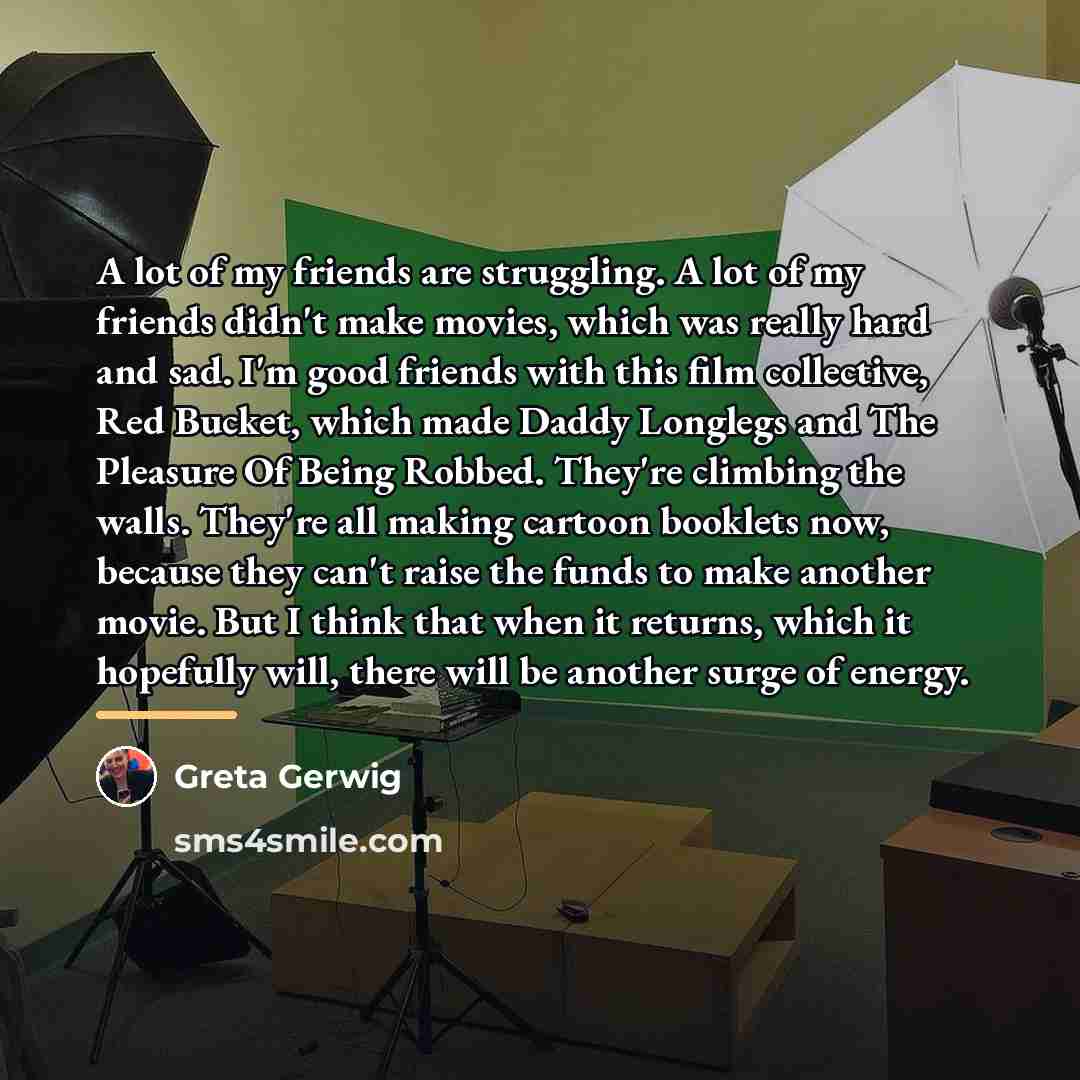“A lot of my friends are struggling. A lot of…” quote by Greta Gerwig