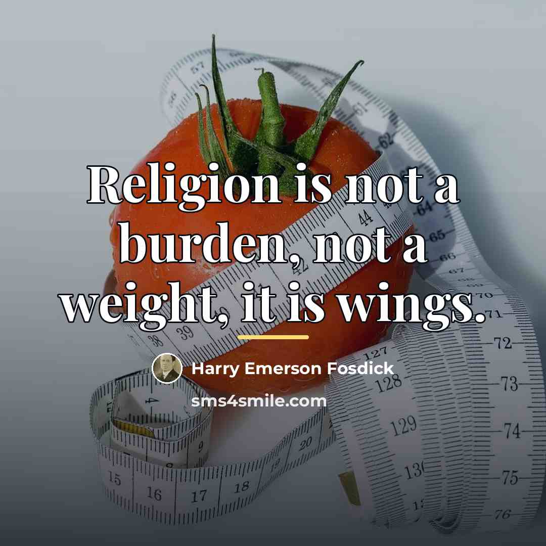 “Religion is not a burden, not a weight, it is…” quote by Harry Emerson Fosdick