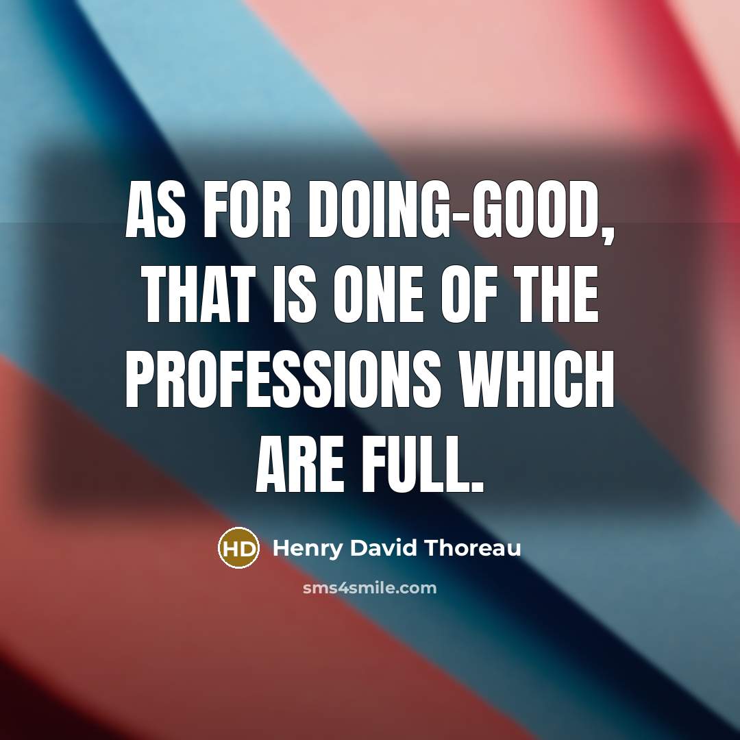 “As for Doing-good, that is one of the professions which…” quote by Henry David Thoreau