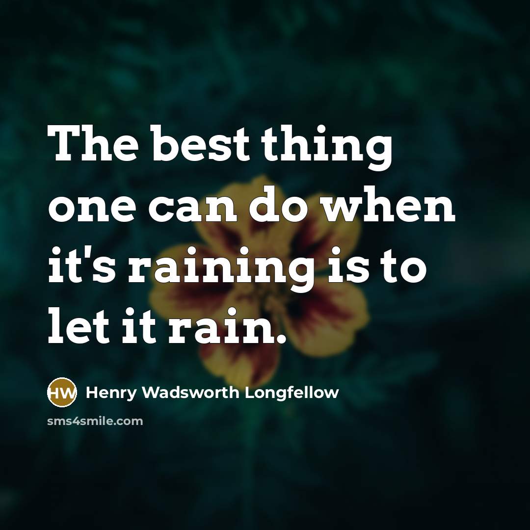 “The best thing one can do when it's raining is…” quote by Henry Wadsworth Longfellow