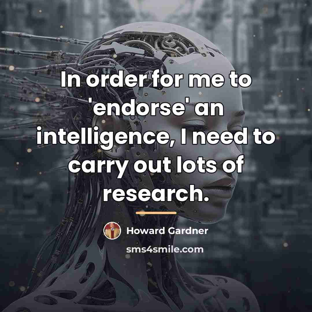 “In order for me to 'endorse' an intelligence, I need…” quote by Howard Gardner