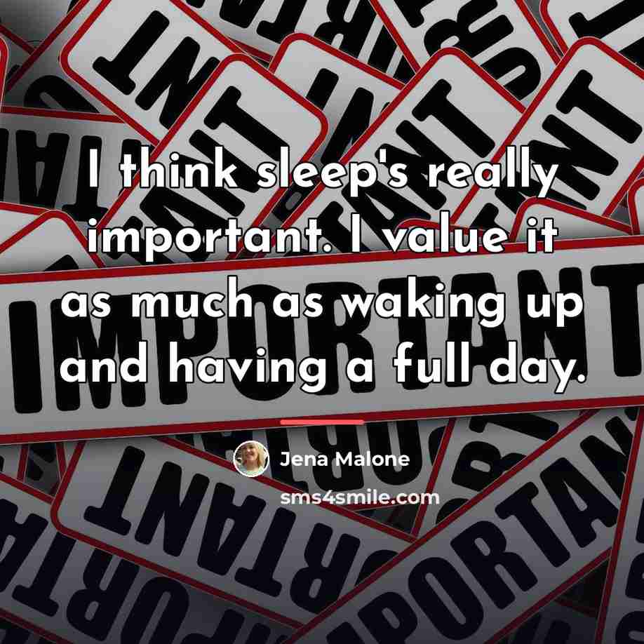 “I think sleep's really important. I value it as much…” quote by Jena Malone