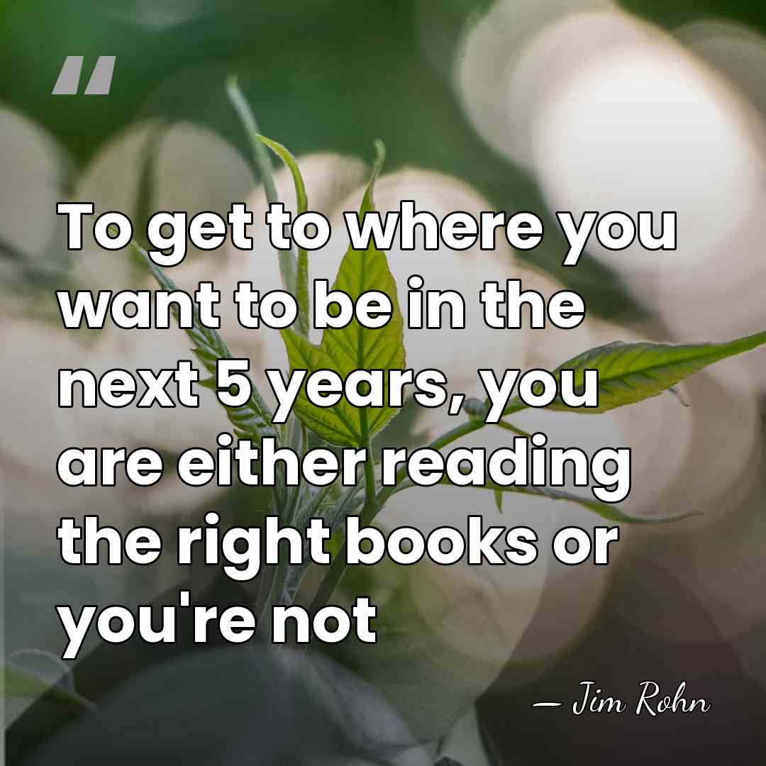 To get to where you want to be in the next 5&hellip; - Jim Rohn