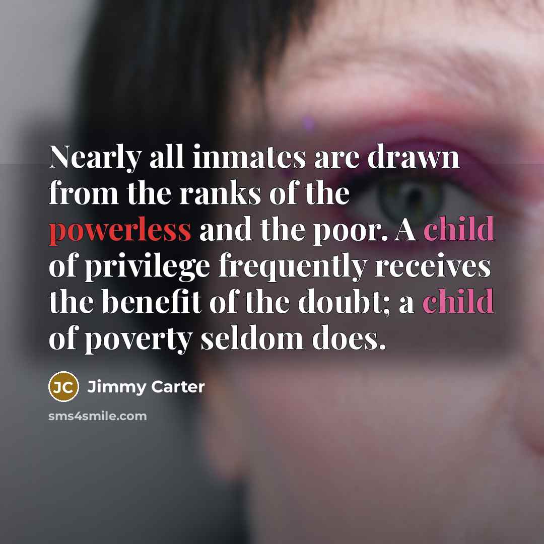 “Nearly all inmates are drawn from the ranks of the…” quote by Jimmy Carter
