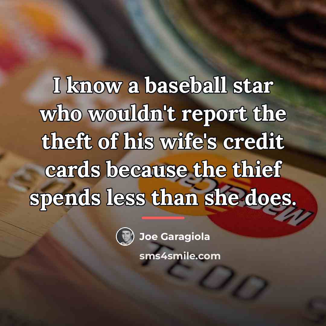 “I know a baseball star who wouldn't report the theft…” quote by Joe Garagiola