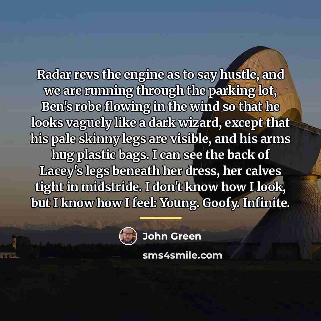 “Radar revs the engine as to say hustle, and we…” quote by John Green