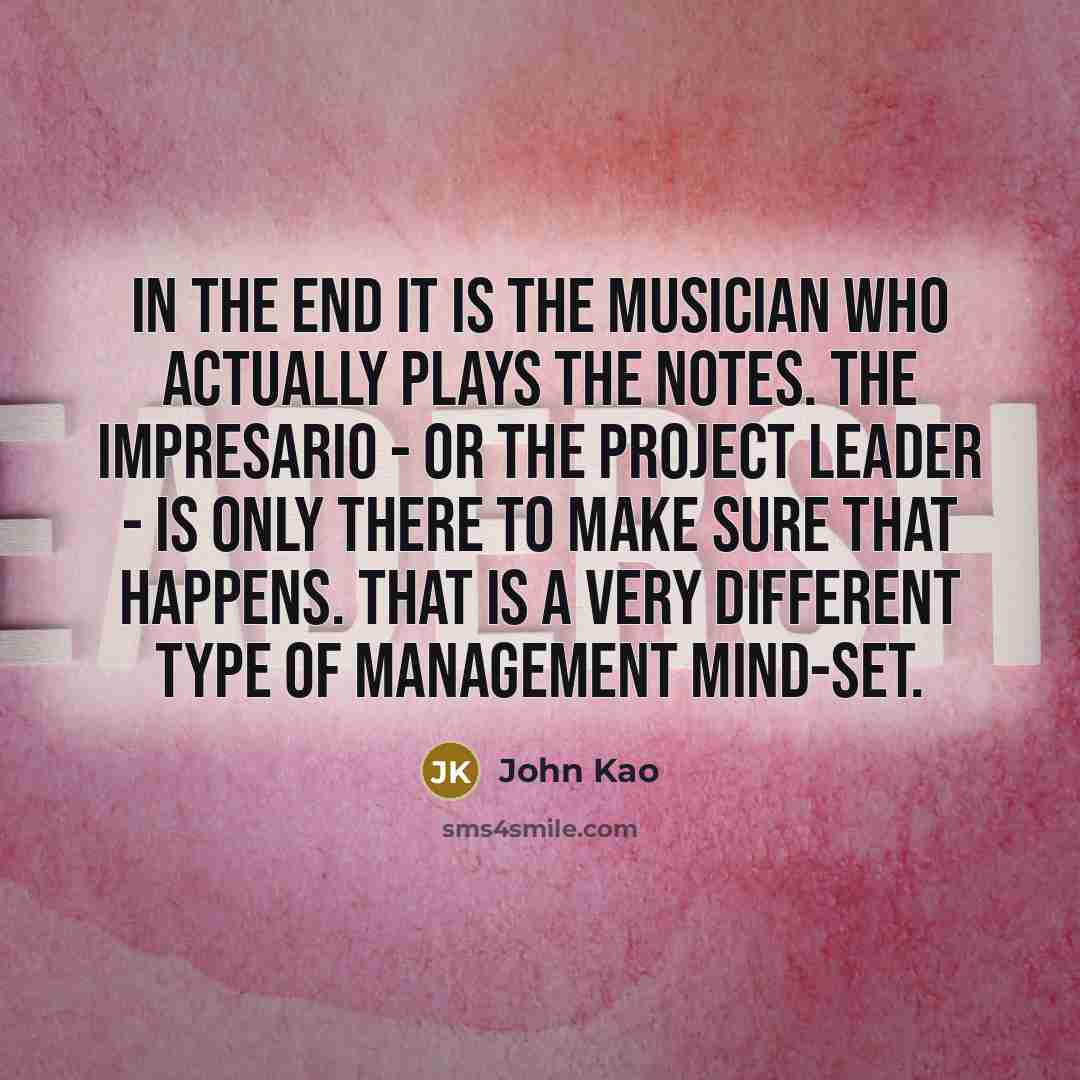 “In the end it is the musician who actually plays…” quote by John Kao