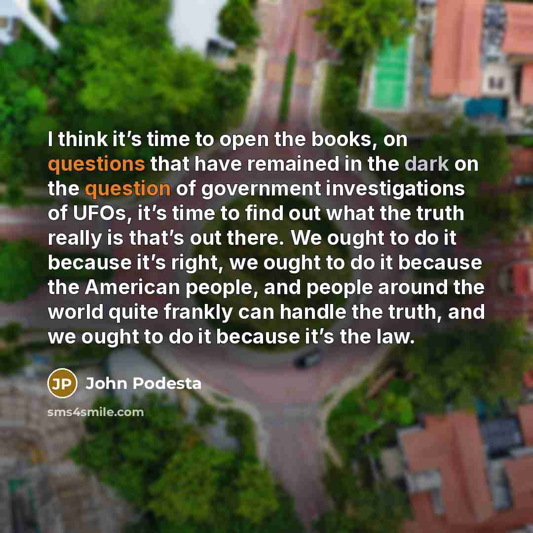“I think it’s time to open the books, on questions…” quote by John Podesta