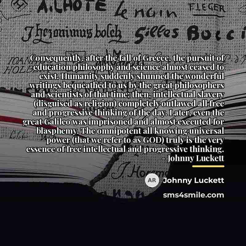 “Consequently, after the fall of Greece, the pursuit of education…” quote by Johnny Luckett