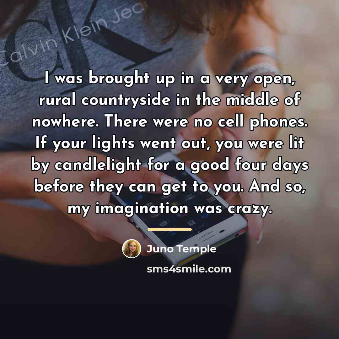 “I was brought up in a very open, rural countryside…” quote by Juno Temple