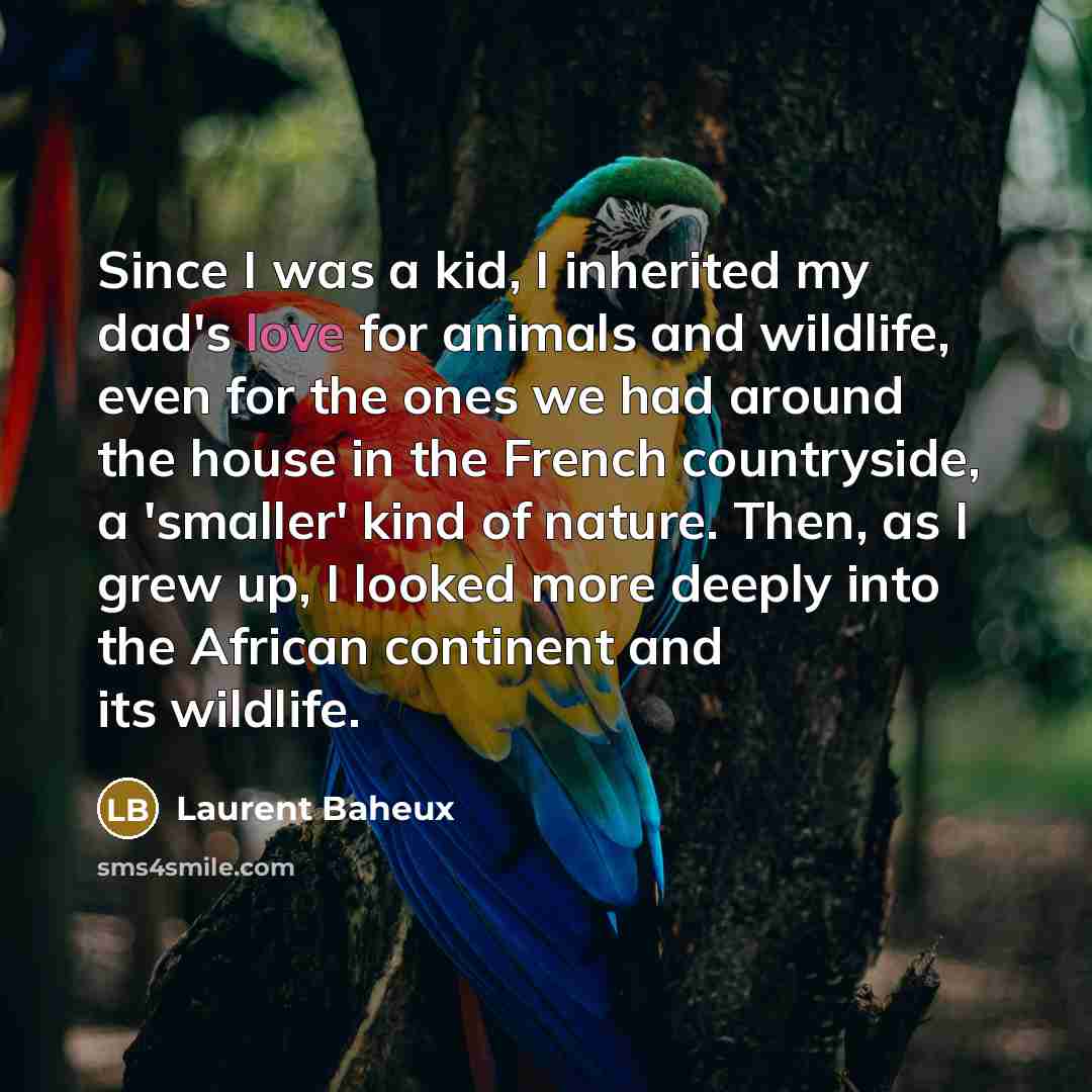 “Since I was a kid, I inherited my dad's love…” quote by Laurent Baheux
