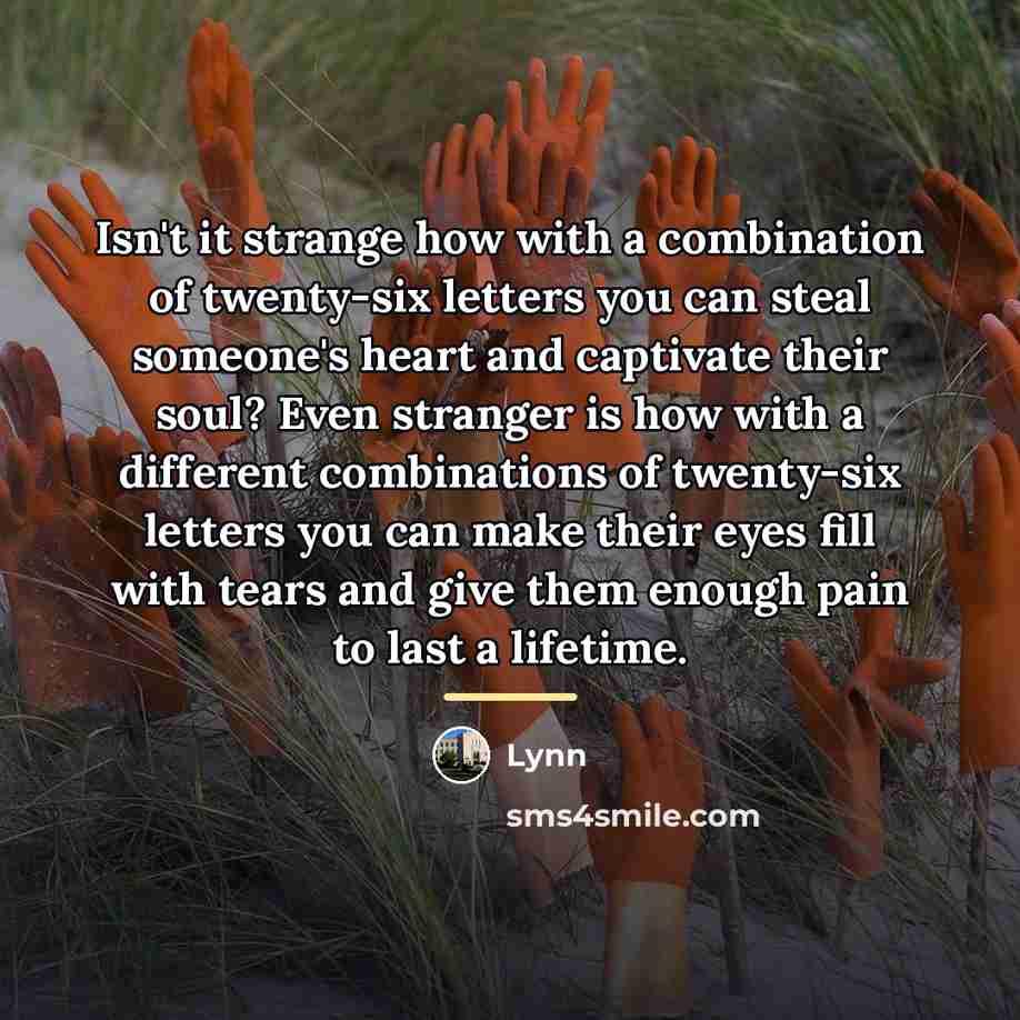 “Isn't it strange how with a combination of twenty-six letters…” quote by Lynn