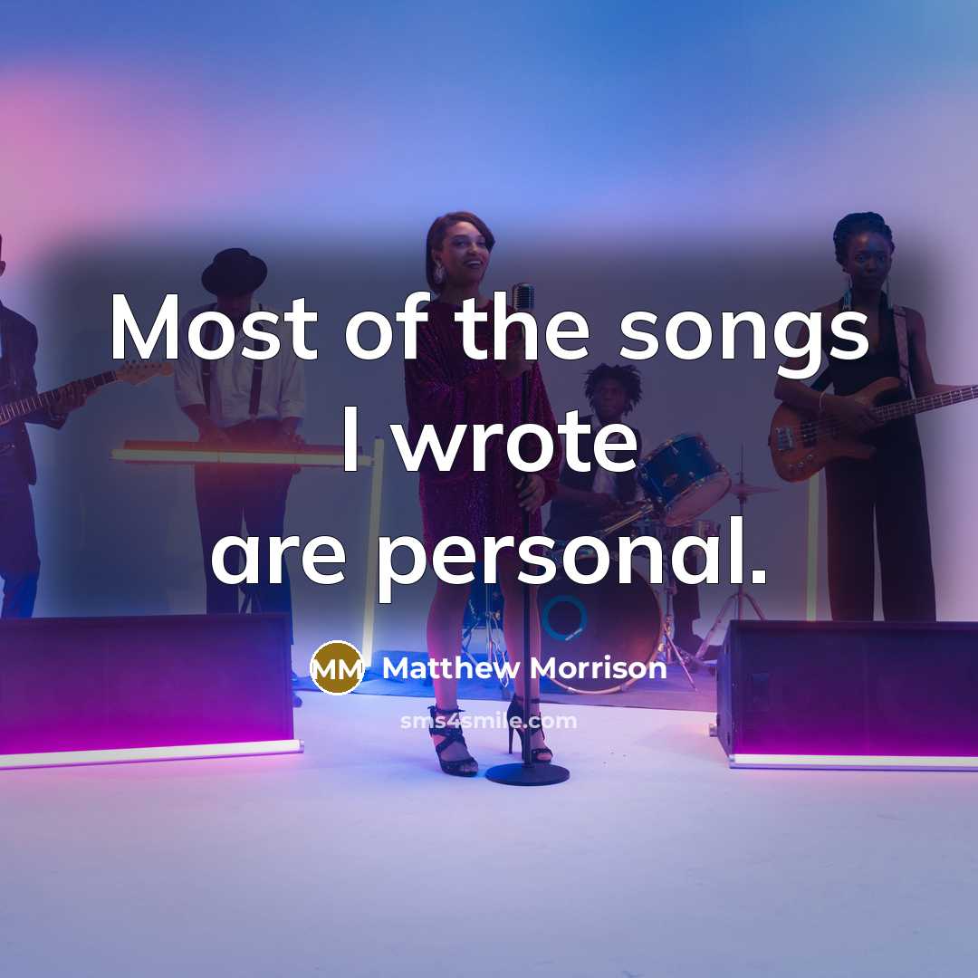 “Most of the songs I wrote are personal.…” quote by Matthew Morrison