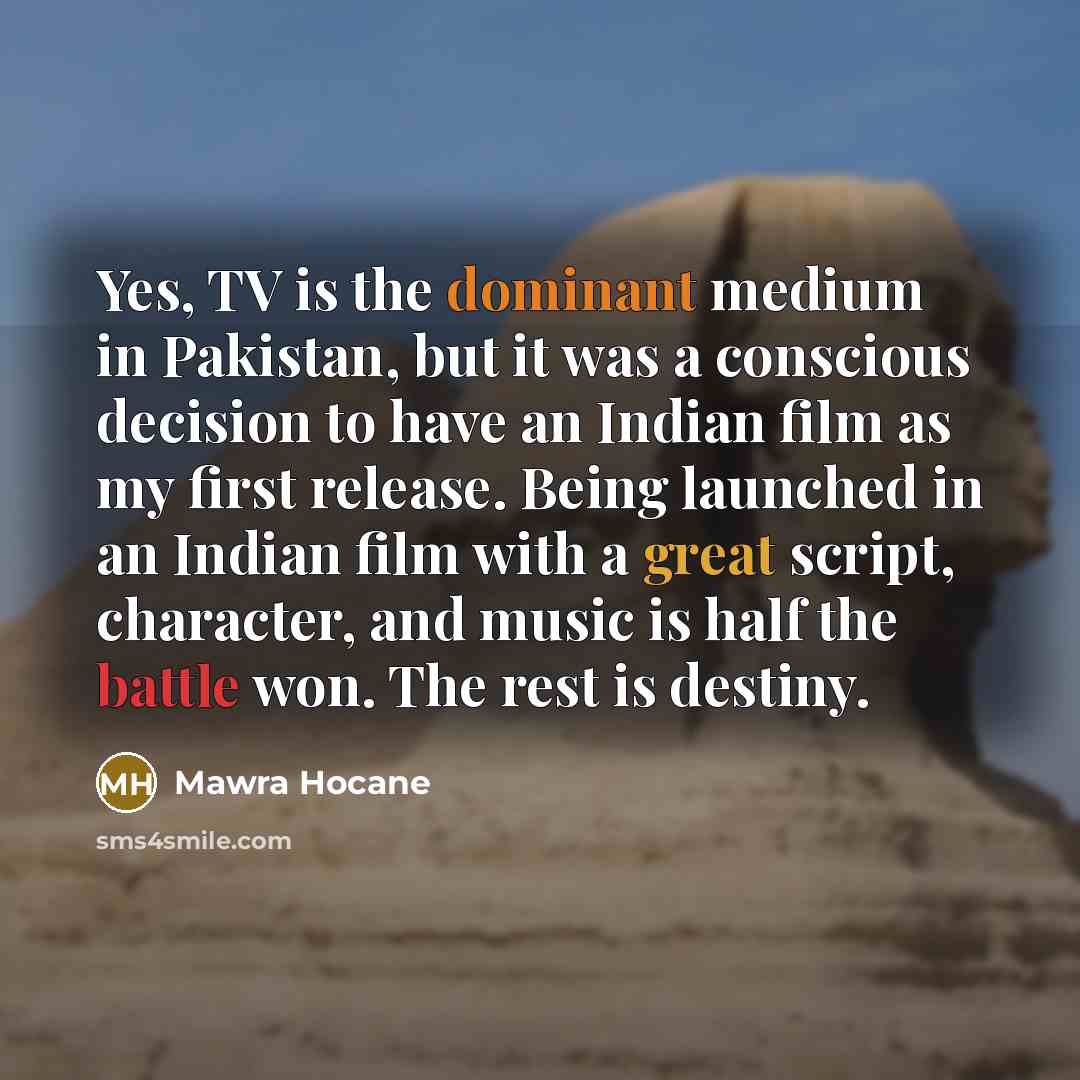 “Yes, TV is the dominant medium in Pakistan, but it…” quote by Mawra Hocane