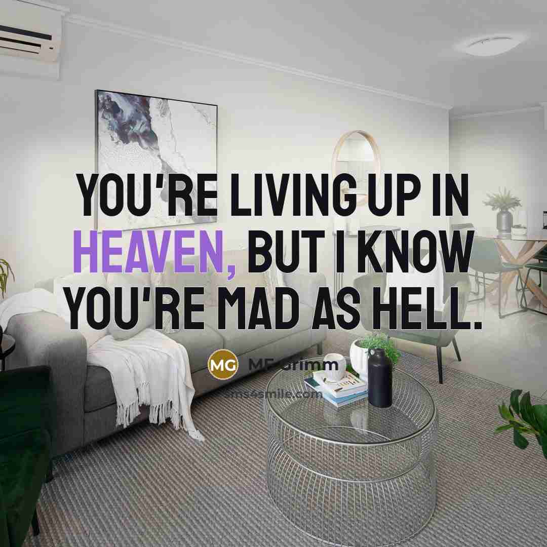 “You're living up in Heaven, but I know you're mad…” quote by MF Grimm