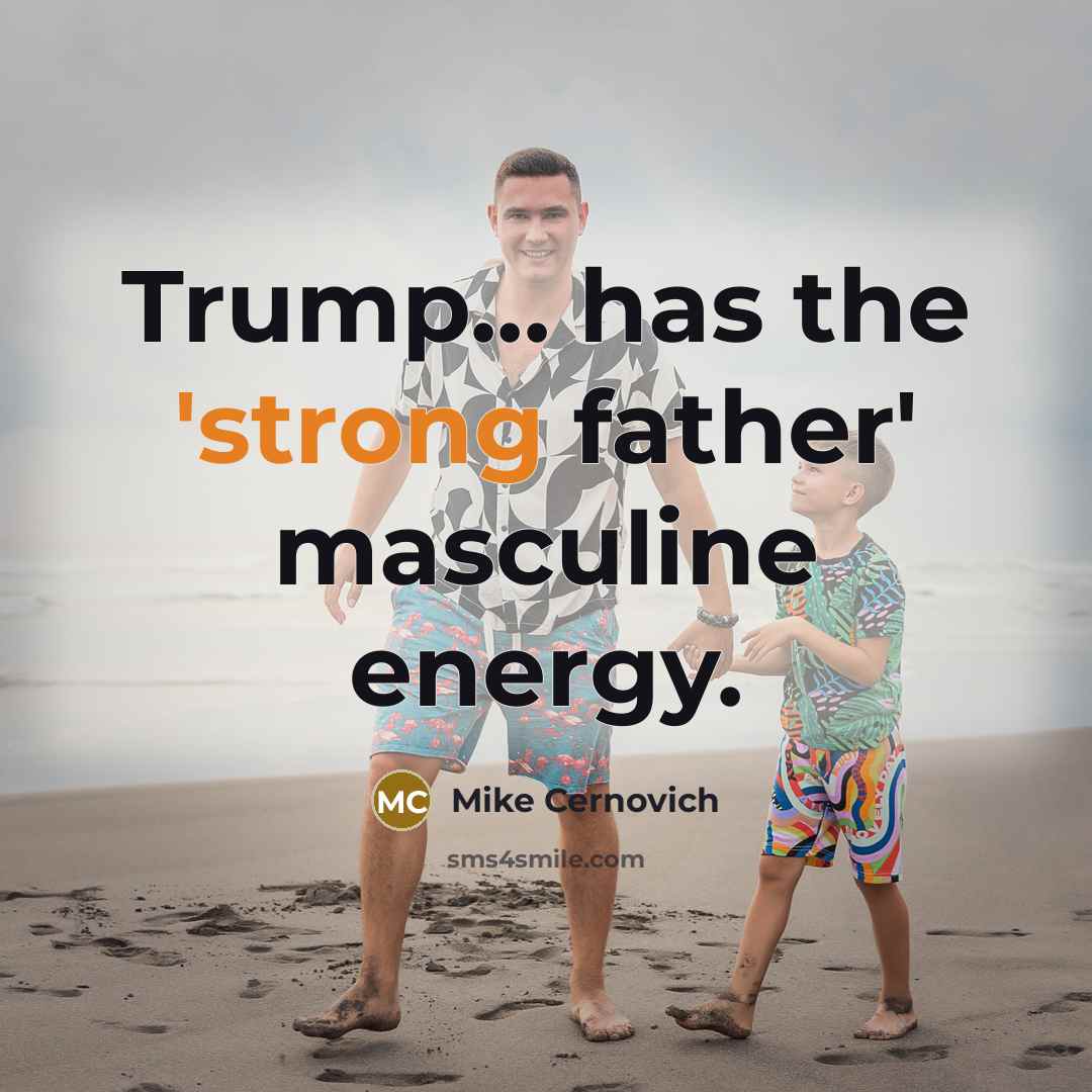 “Trump... has the 'strong father' masculine energy.…” quote by Mike Cernovich