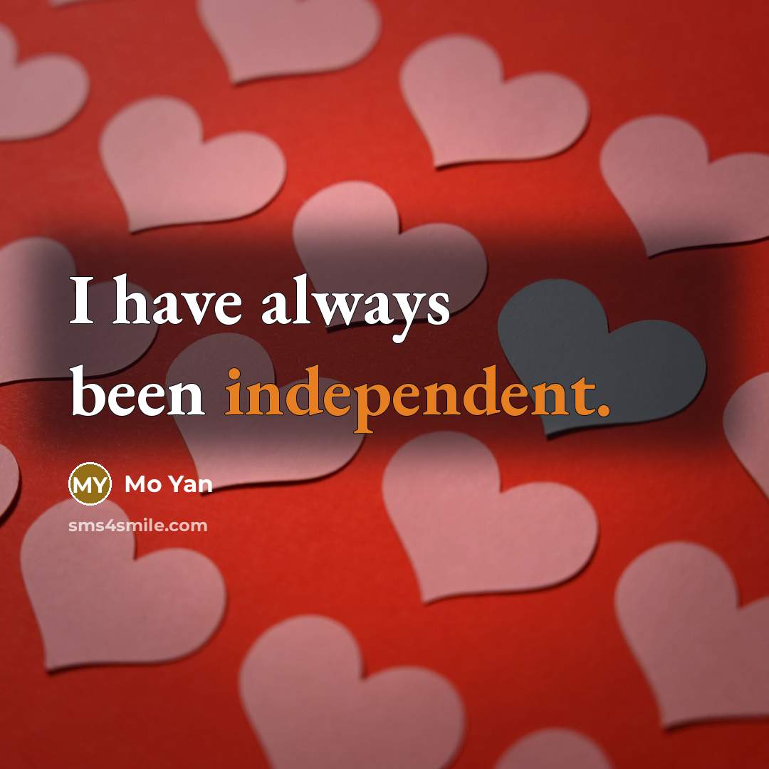 “I have always been independent.…” quote by Mo Yan