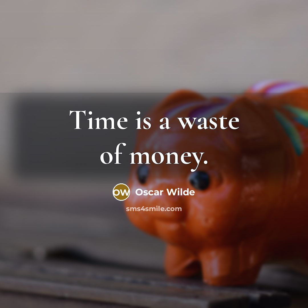 “Time is a waste of money.…” quote by Oscar Wilde