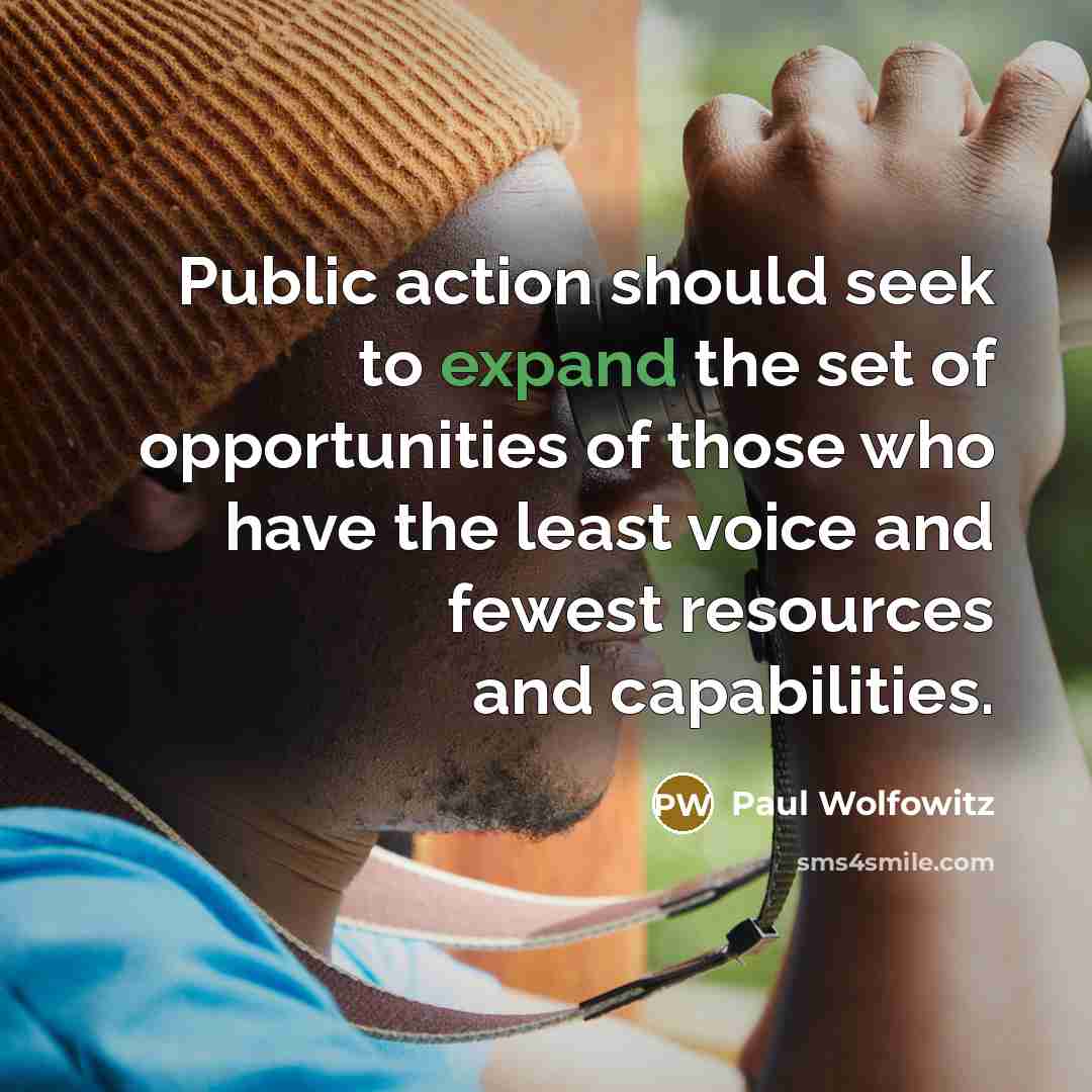 “Public action should seek to expand the set of opportunities…” quote by Paul Wolfowitz