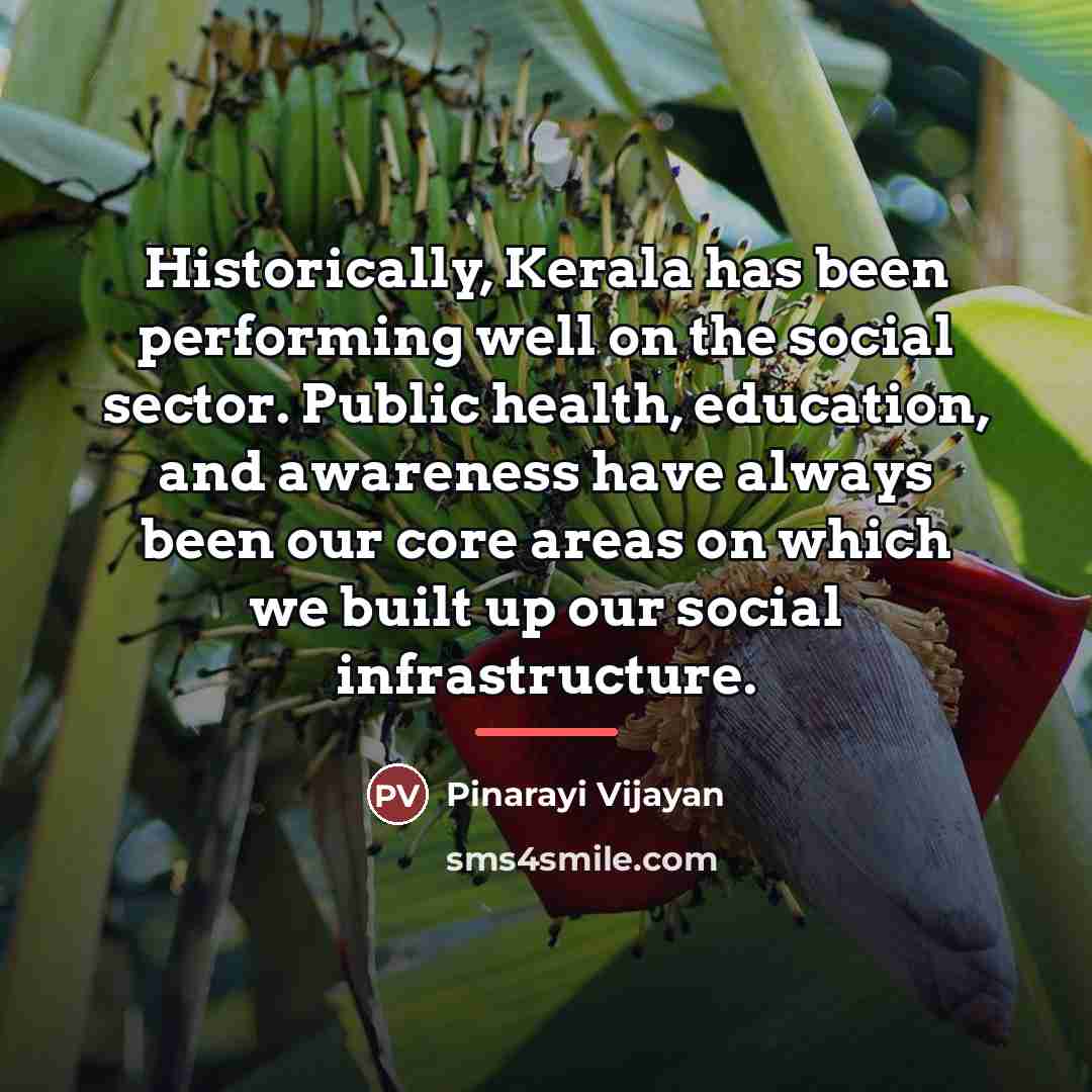 “Historically, Kerala has been performing well on the social sector.…” quote by Pinarayi Vijayan