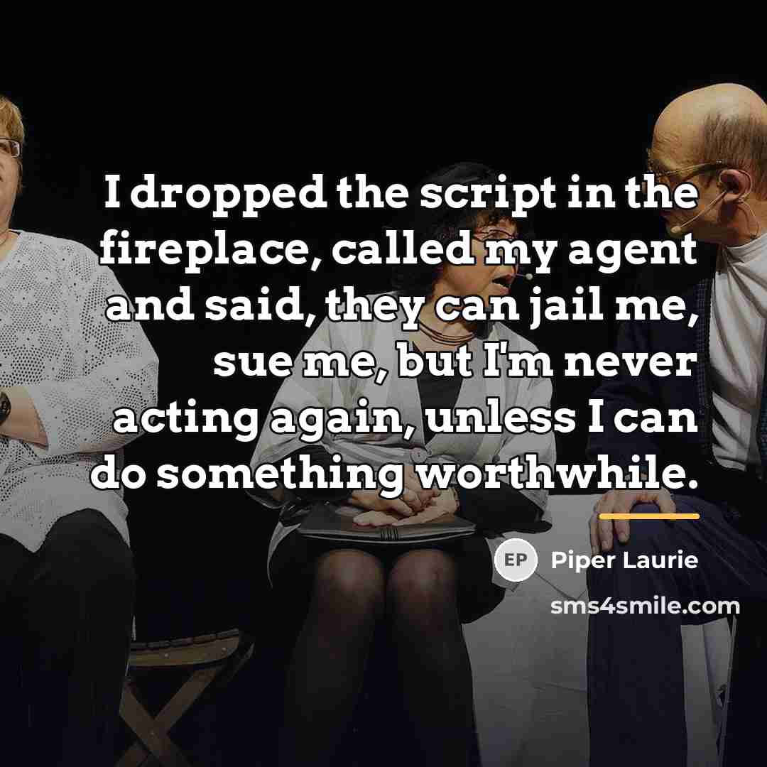 “I dropped the script in the fireplace, called my agent…” quote by Piper Laurie