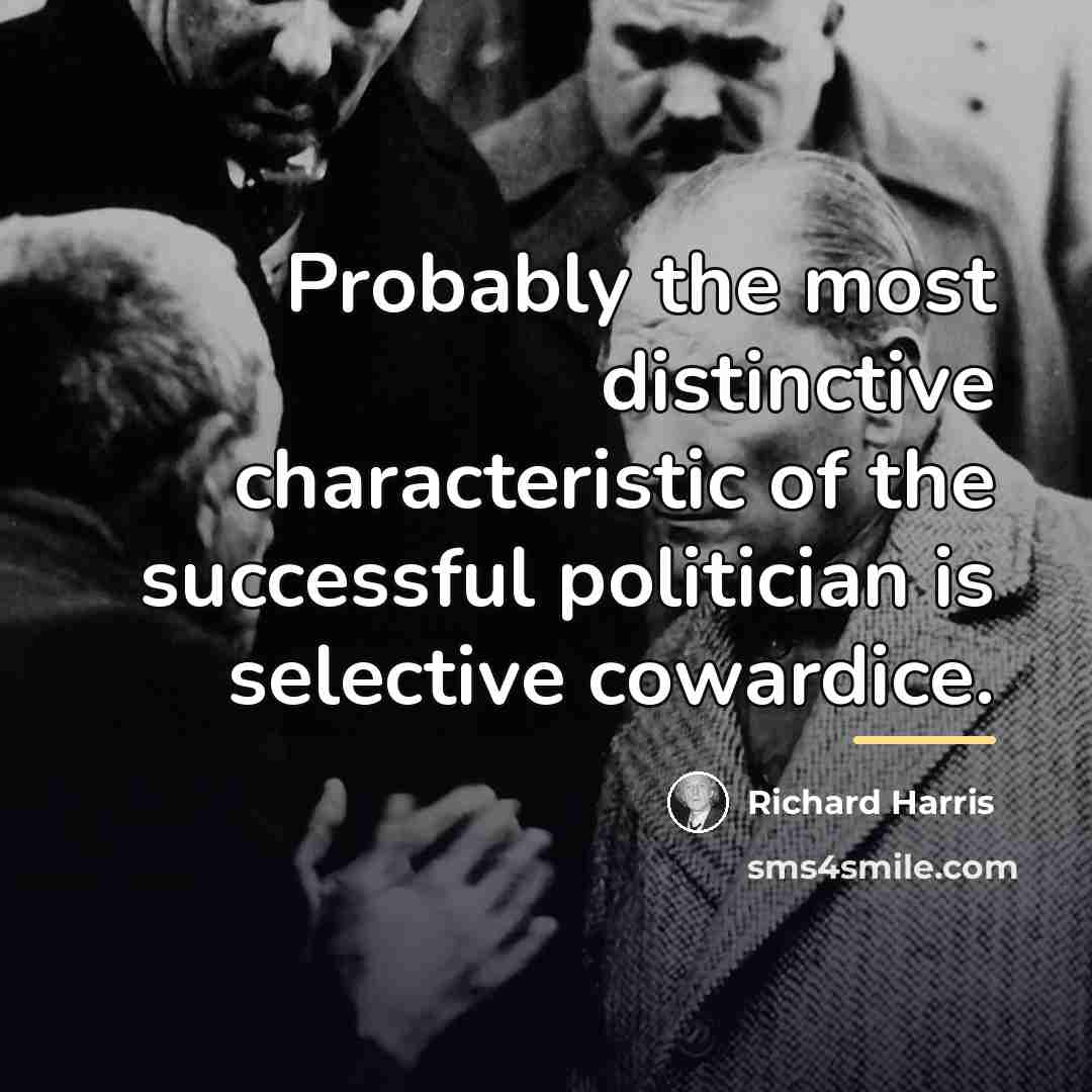 “Probably the most distinctive characteristic of the successful politician is…” quote by Richard Harris