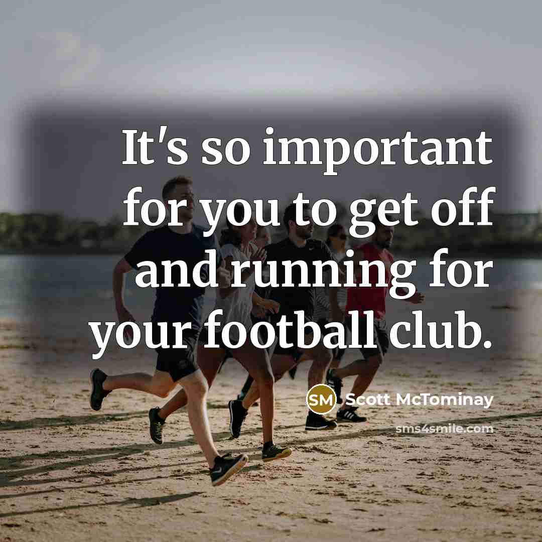 “It's so important for you to get off and running…” quote by Scott McTominay