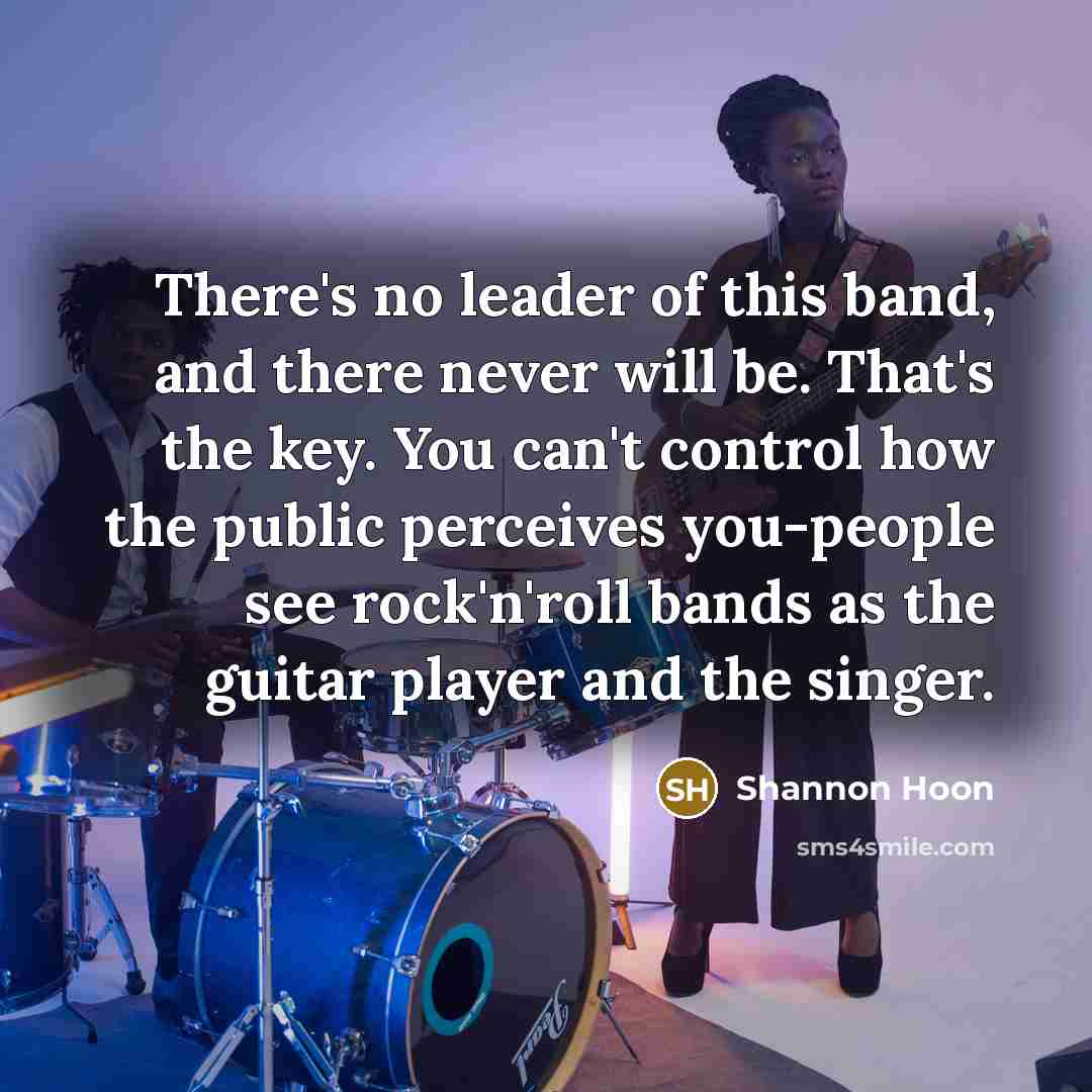 “There's no leader of this band, and there never will…” quote by Shannon Hoon