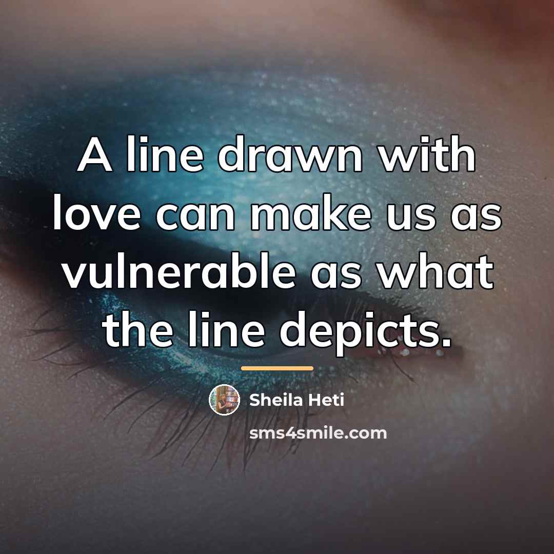 “A line drawn with love can make us as vulnerable…” quote by Sheila Heti