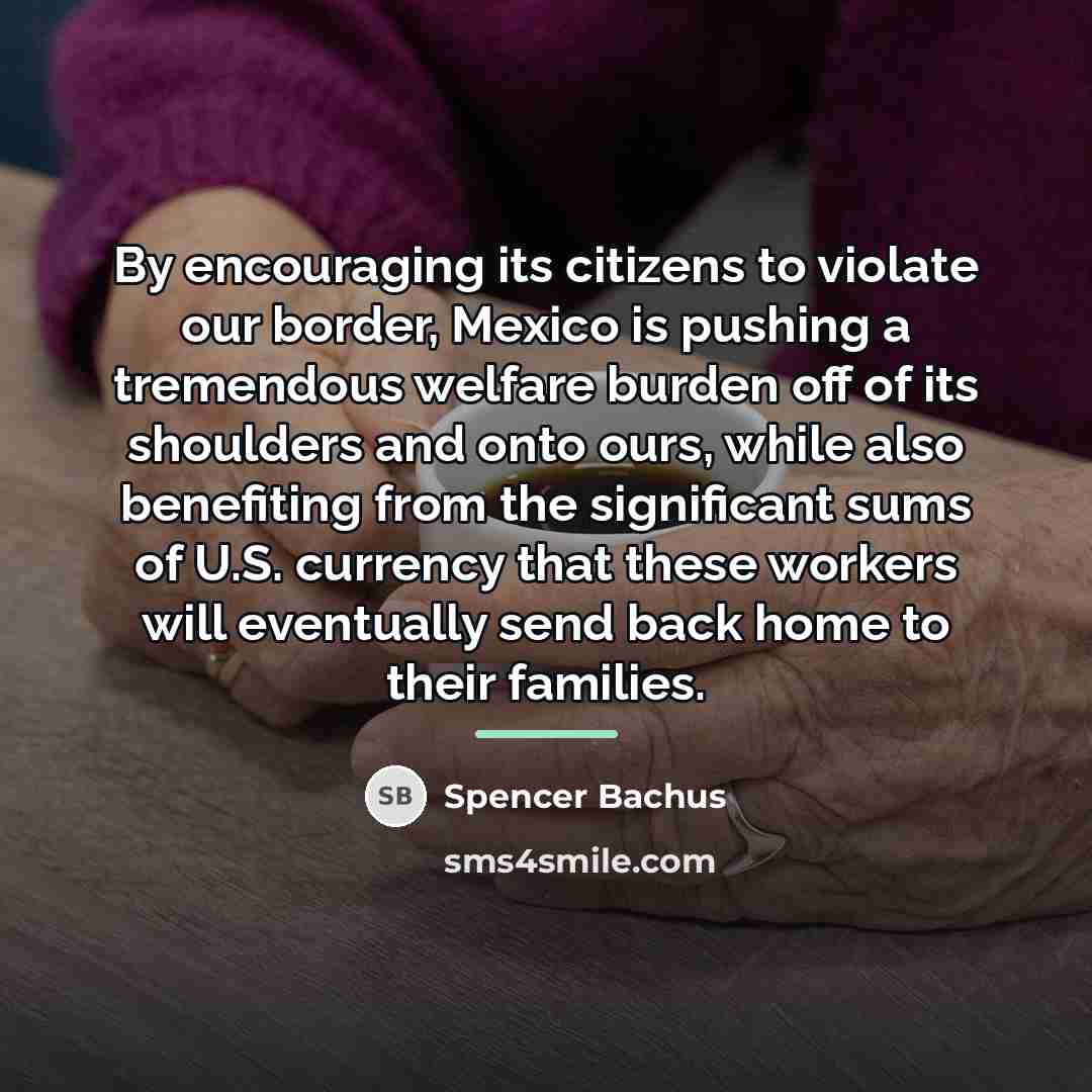 “By encouraging its citizens to violate our border, Mexico is…” quote by Spencer Bachus