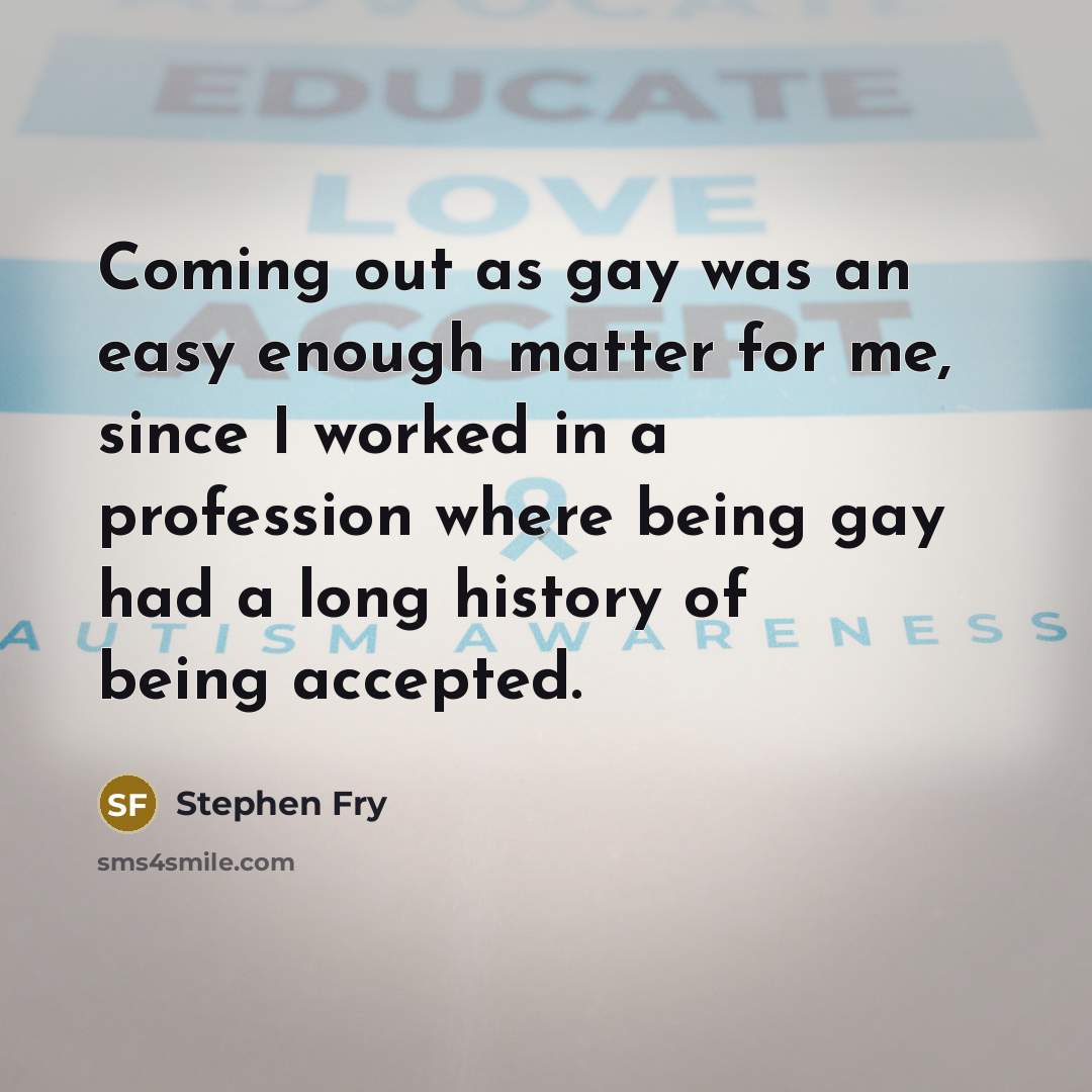 “Coming out as gay was an easy enough matter for…” quote by Stephen Fry