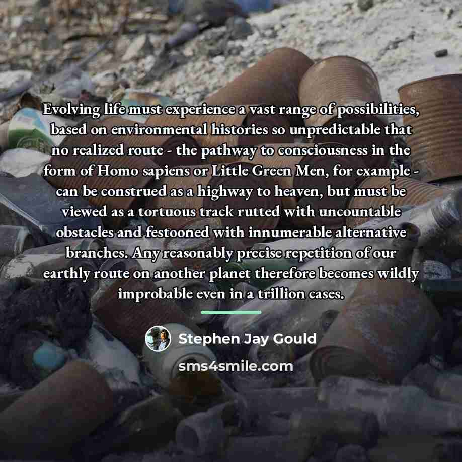“Evolving life must experience a vast range of possibilities, based…” quote by Stephen Jay Gould