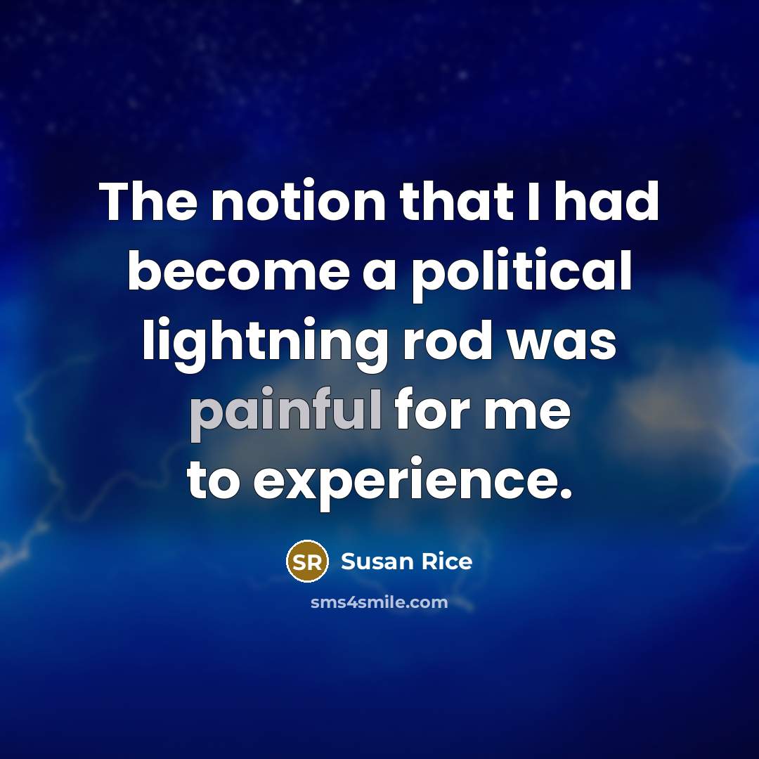 “The notion that I had become a political lightning rod…” quote by Susan Rice