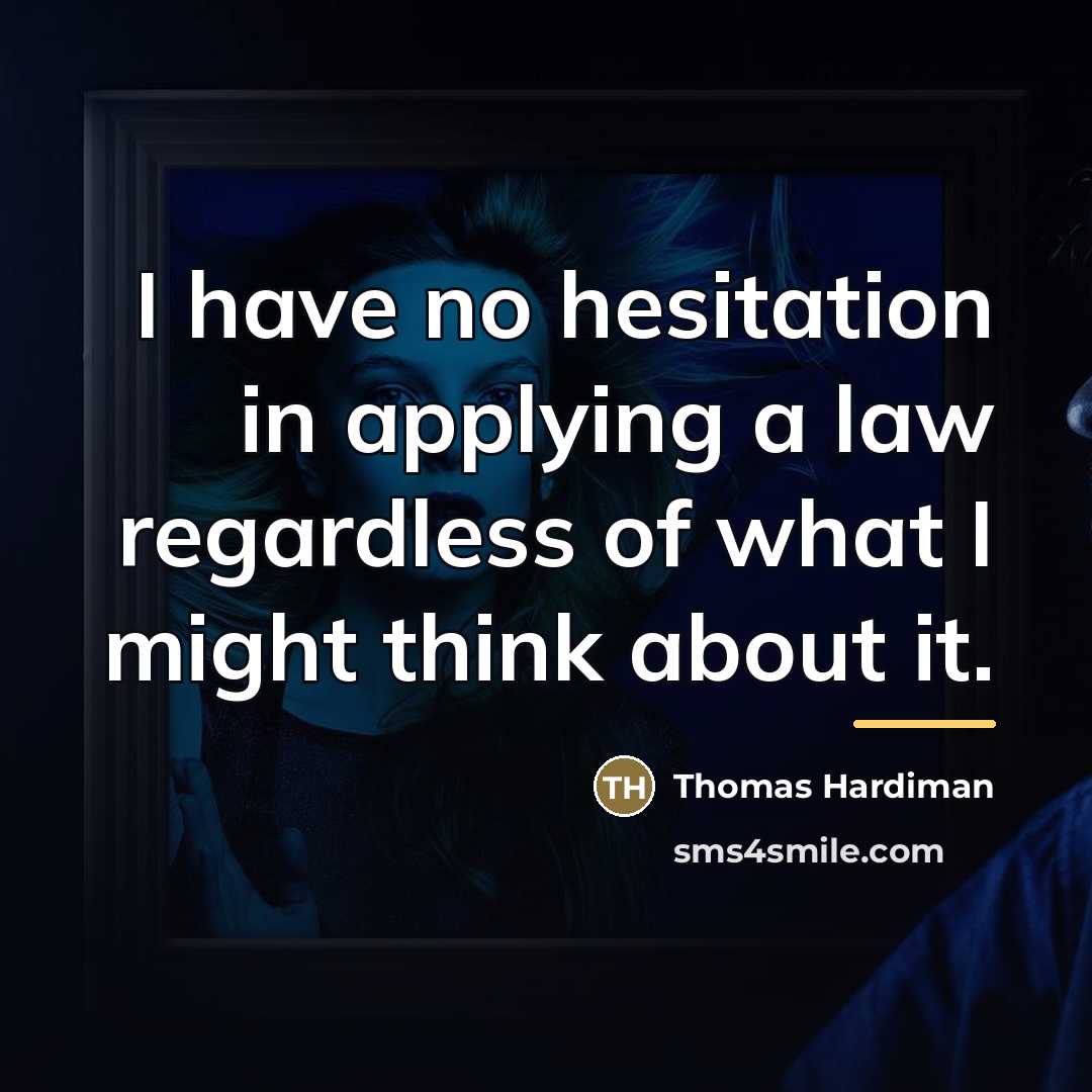 “I have no hesitation in applying a law regardless of…” quote by Thomas Hardiman