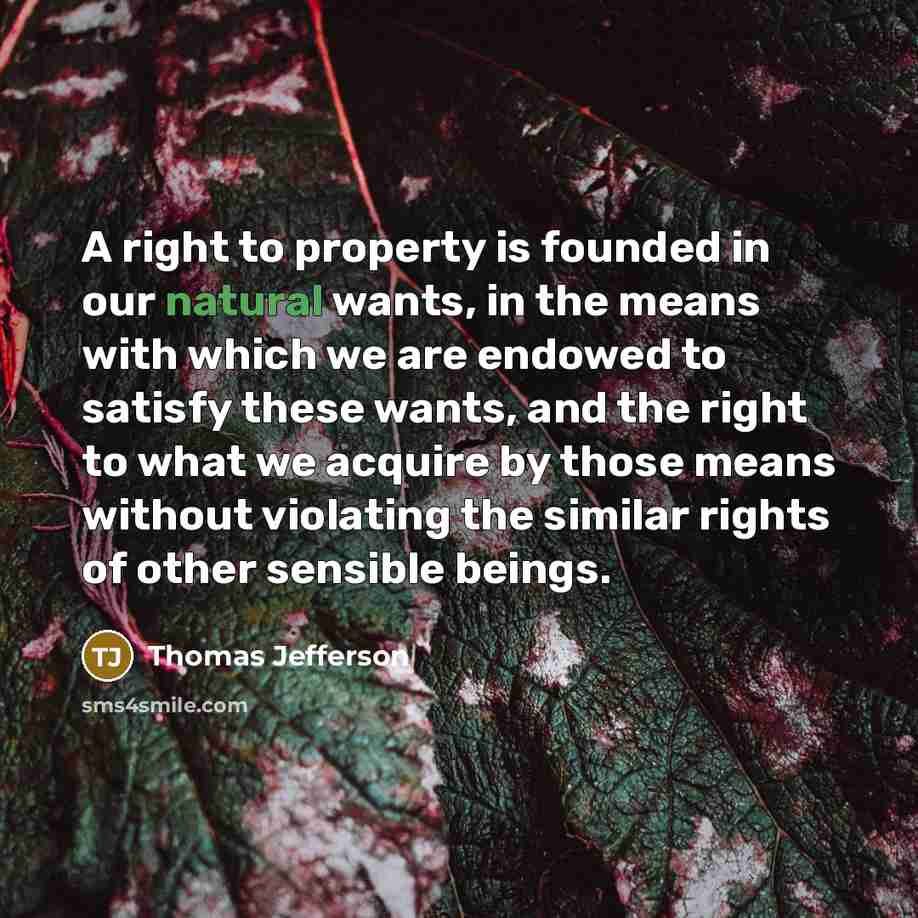 “A right to property is founded in our natural wants,…” quote by Thomas Jefferson
