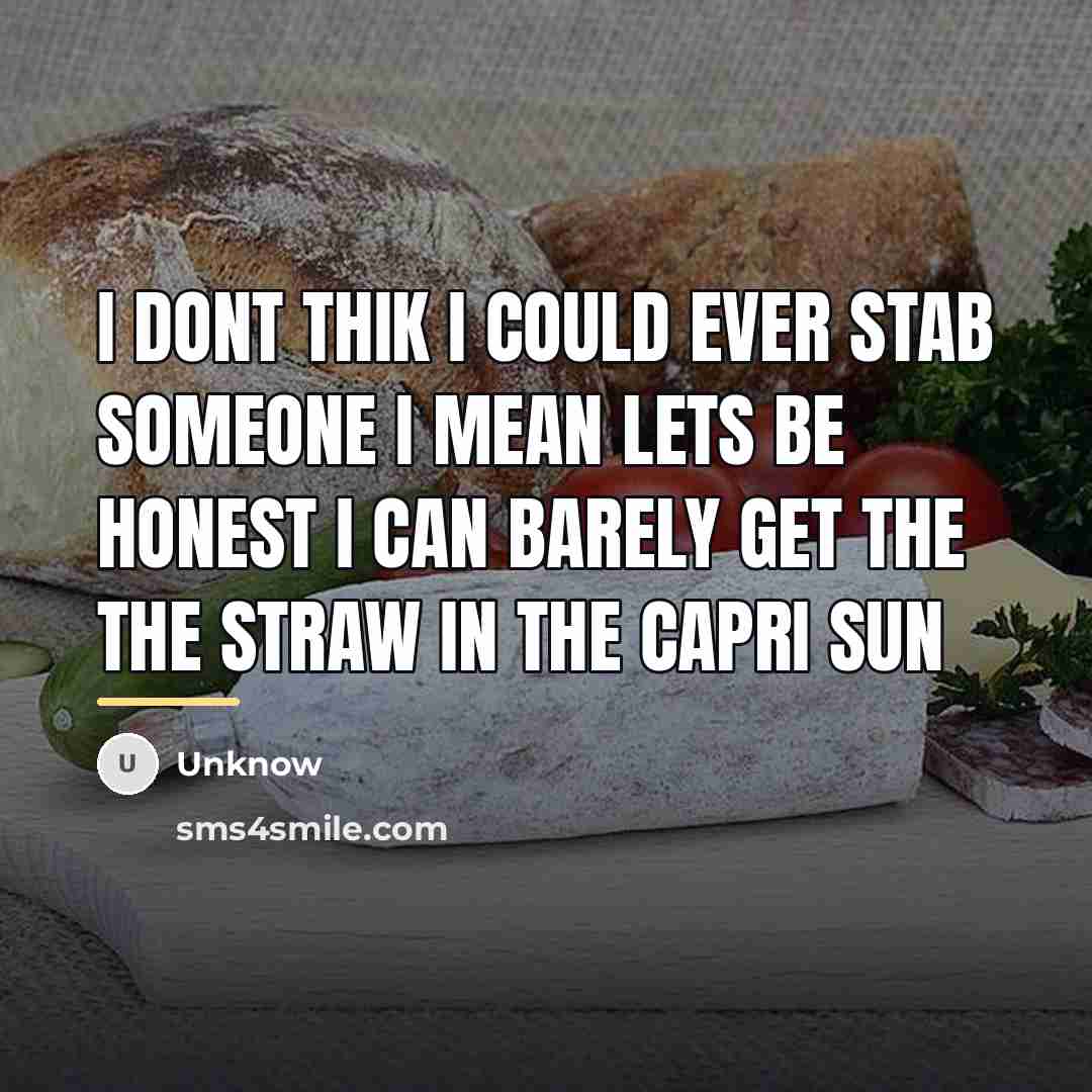 “I dont thik I could ever stab someone I mean…” quote by Unknow