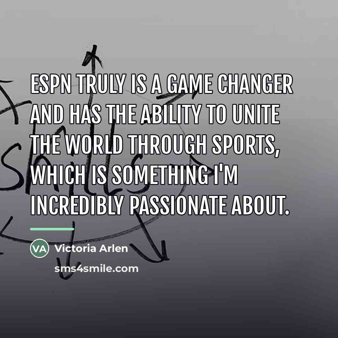 “ESPN truly is a game changer and has the ability…” quote by Victoria Arlen