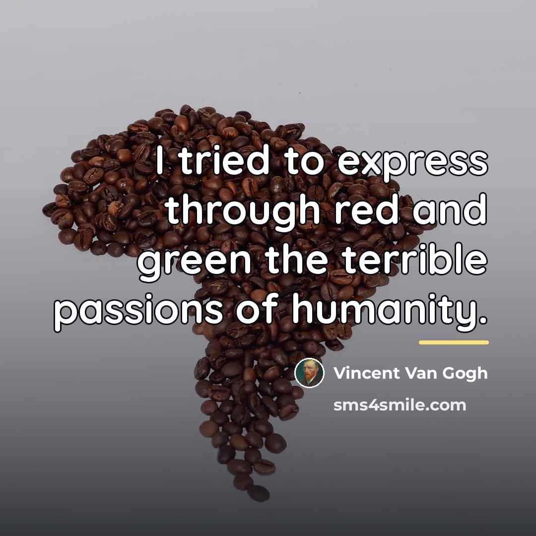 “I tried to express through red and green the terrible…” quote by Vincent Van Gogh