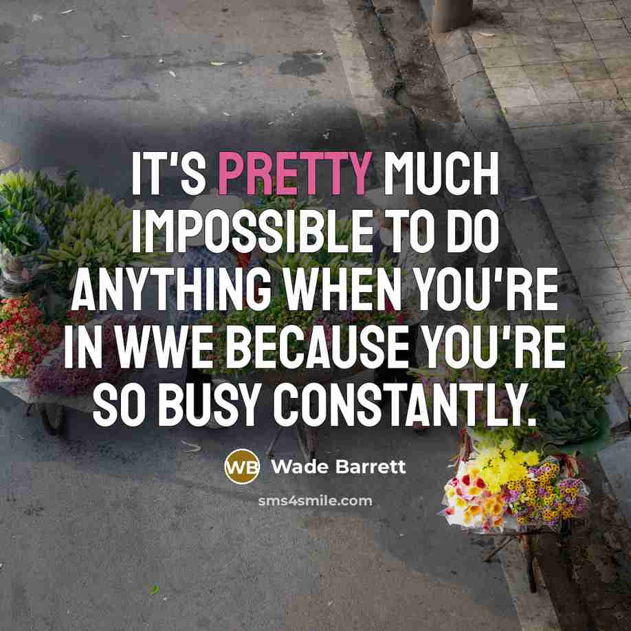 “It's pretty much impossible to do anything when you're in…” quote by Wade Barrett