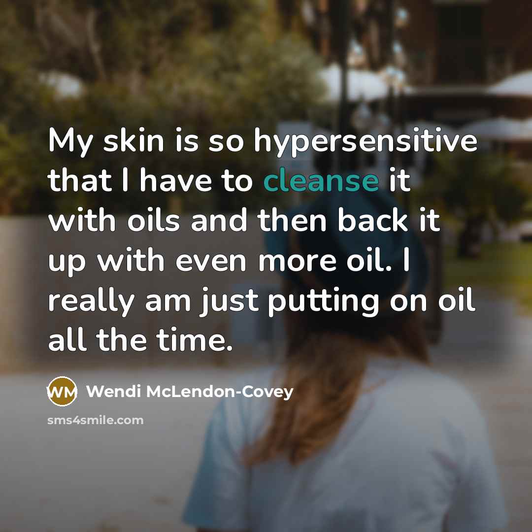 “My skin is so hypersensitive that I have to cleanse…” quote by Wendi McLendon-Covey