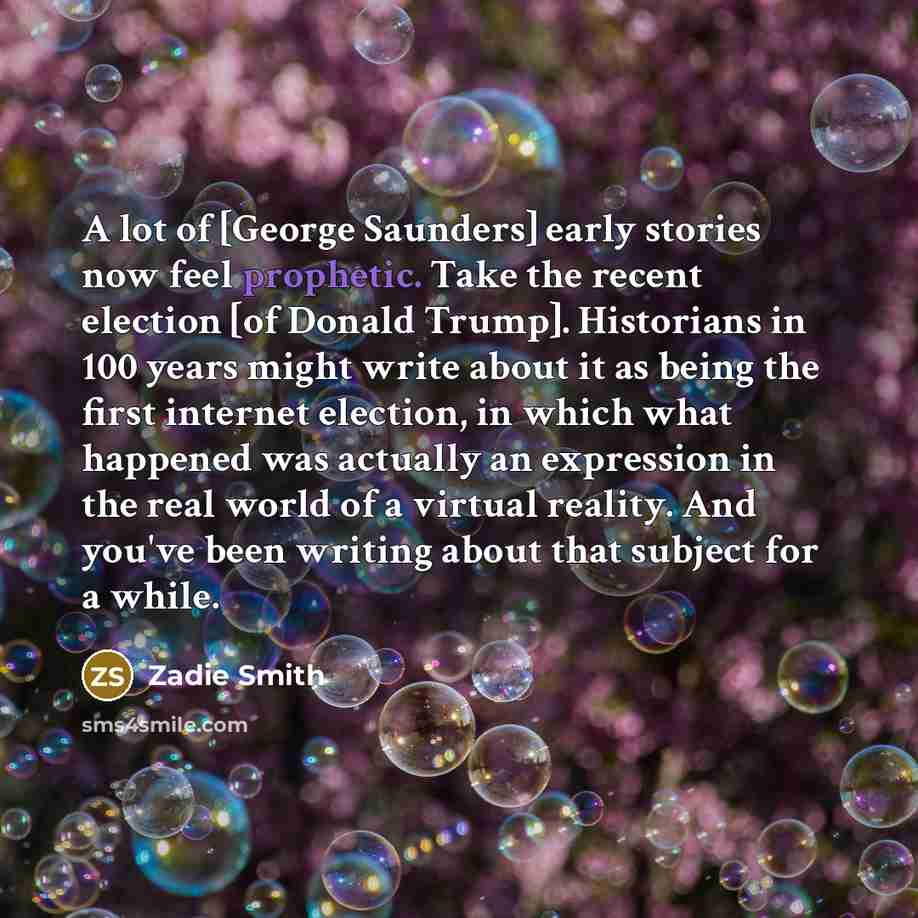 “A lot of [George Saunders] early stories now feel prophetic.…” quote by Zadie Smith