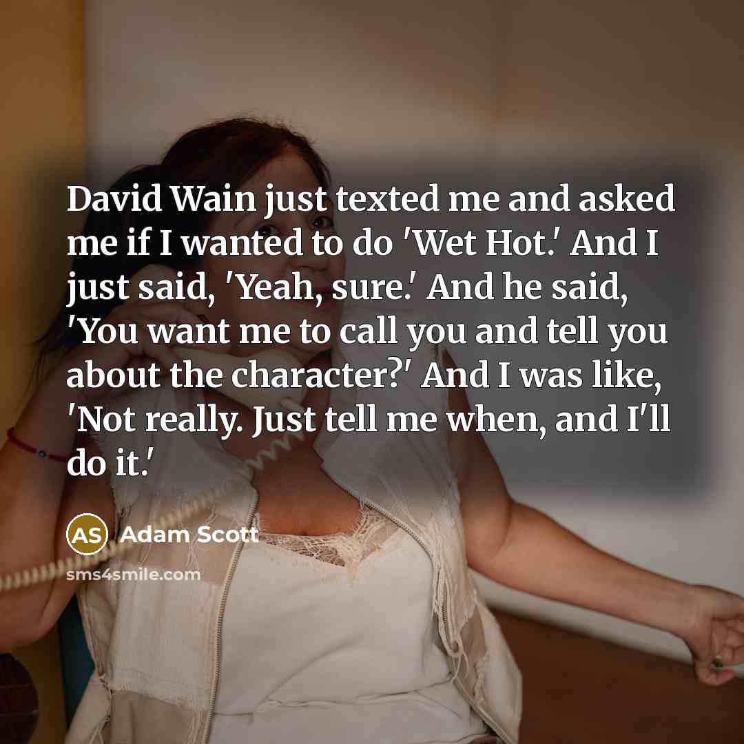 “David Wain just texted me and asked me if I…” quote by Adam Scott