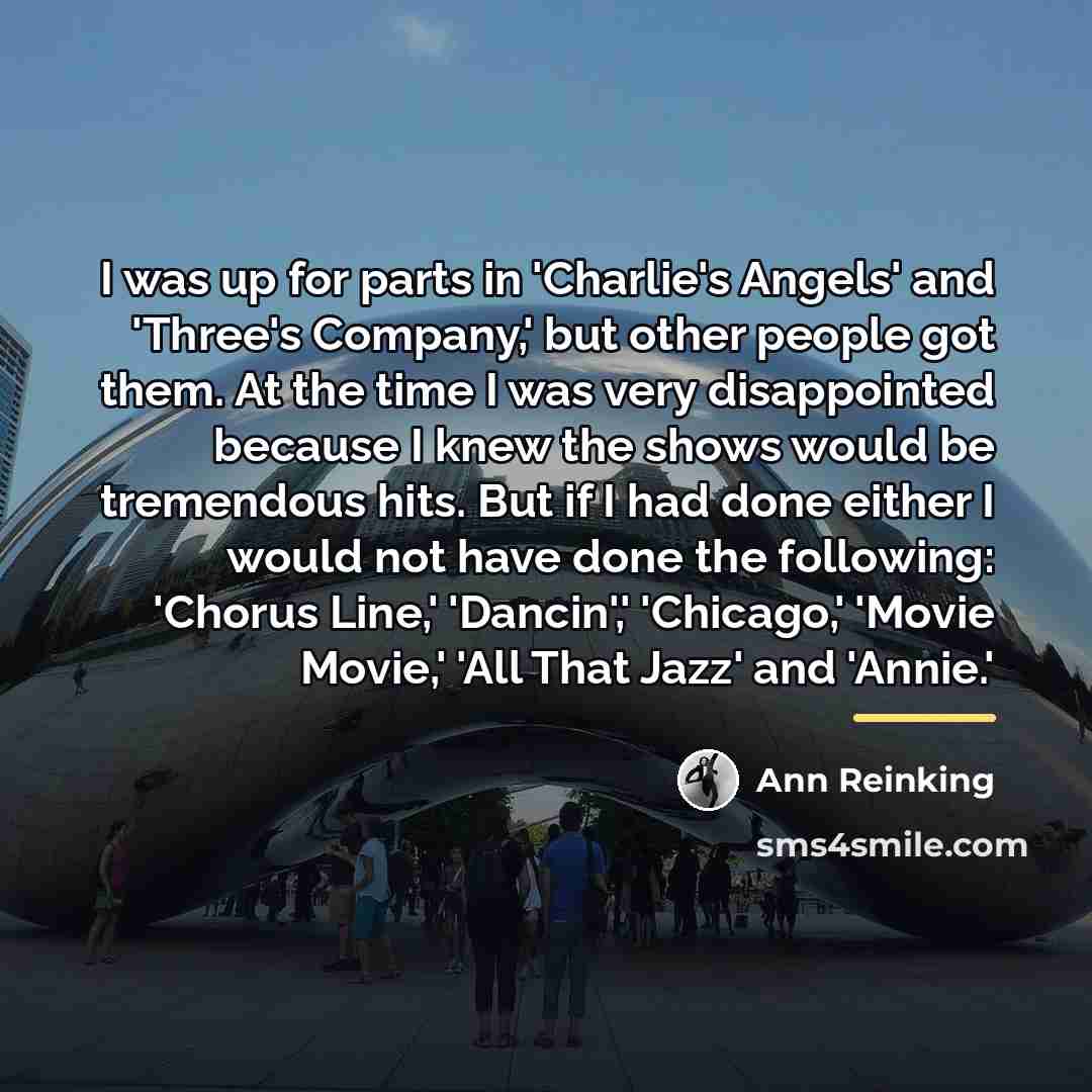 “I was up for parts in 'Charlie's Angels' and 'Three's…” quote by Ann Reinking