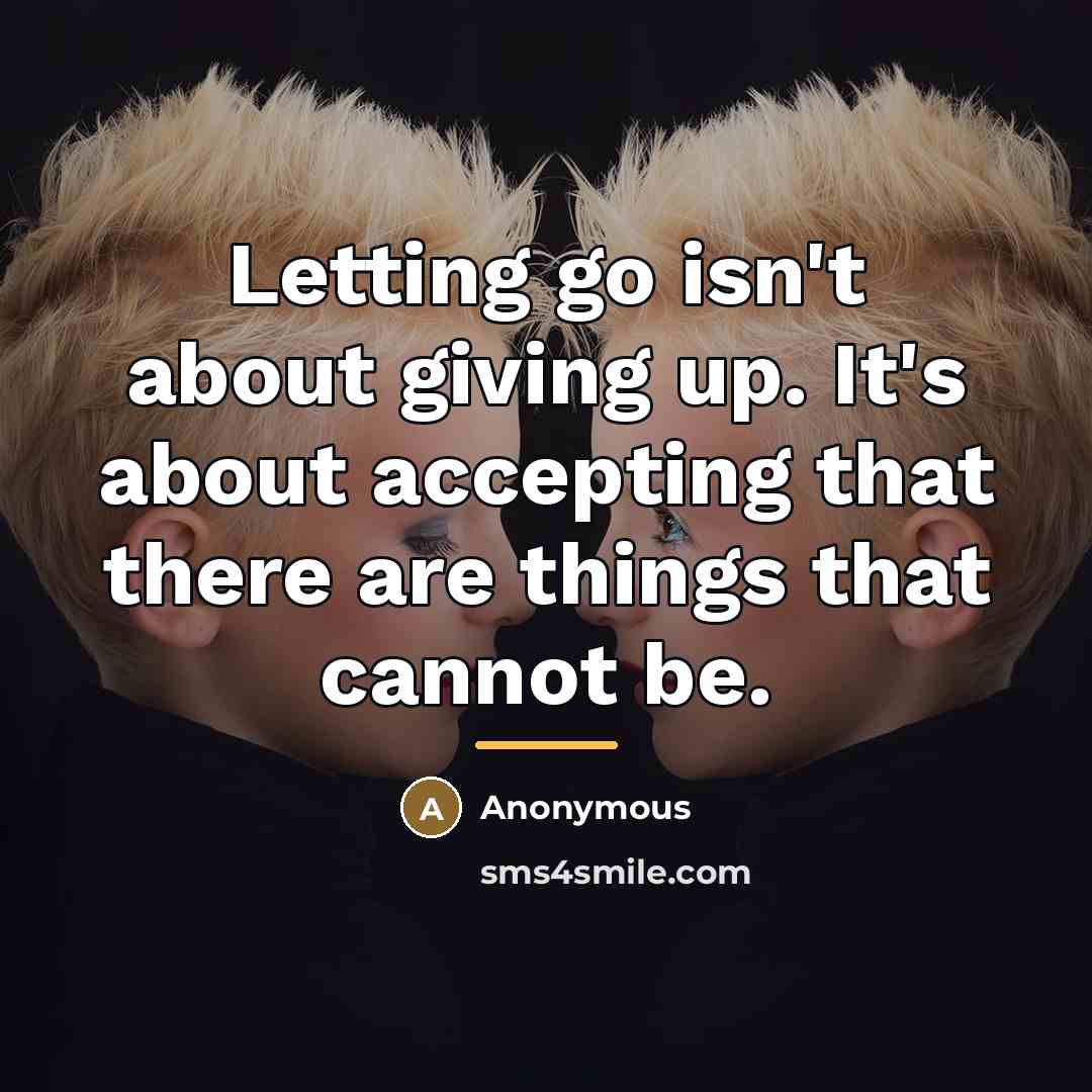 “Letting go isn't about giving up. It's about accepting that…” quote by Anonymous