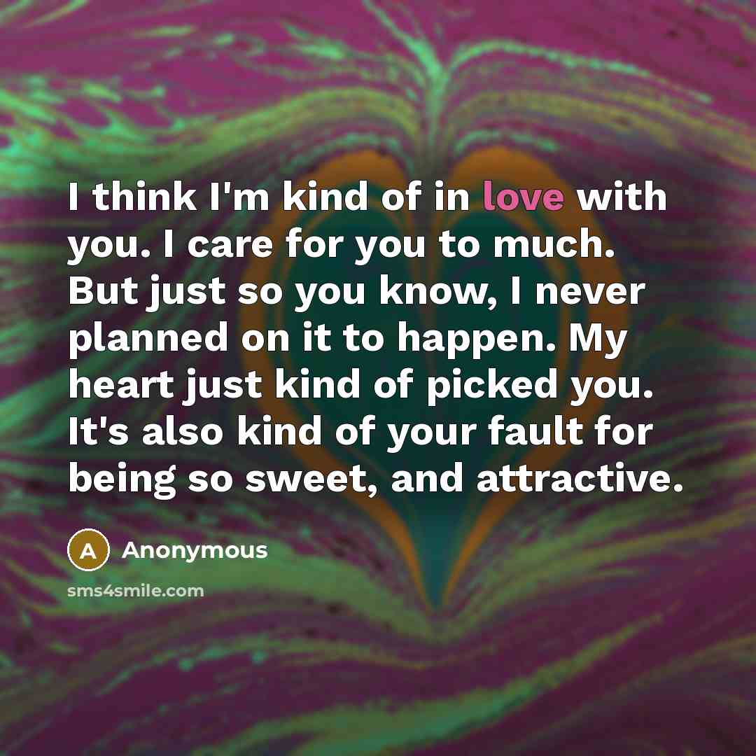 “I think I'm kind of in love with you. I…” quote by Anonymous