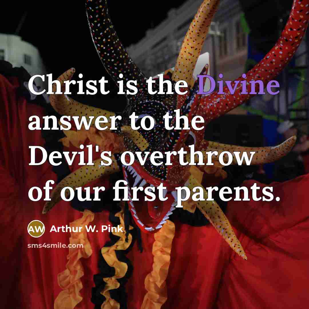 “Christ is the Divine answer to the Devil's overthrow of…” quote by Arthur W. Pink