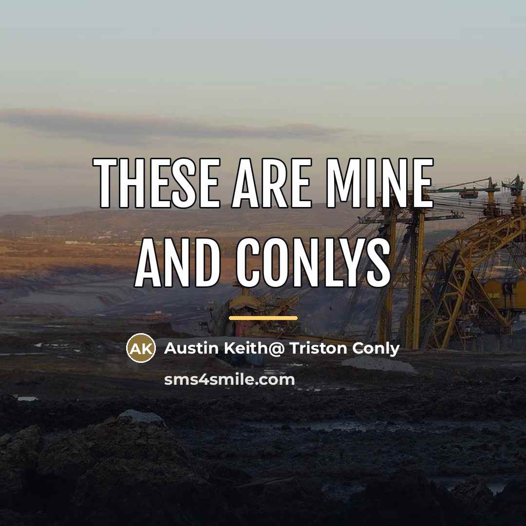 “These are mine and conlys…” quote by Austin Keith@ Triston Conly