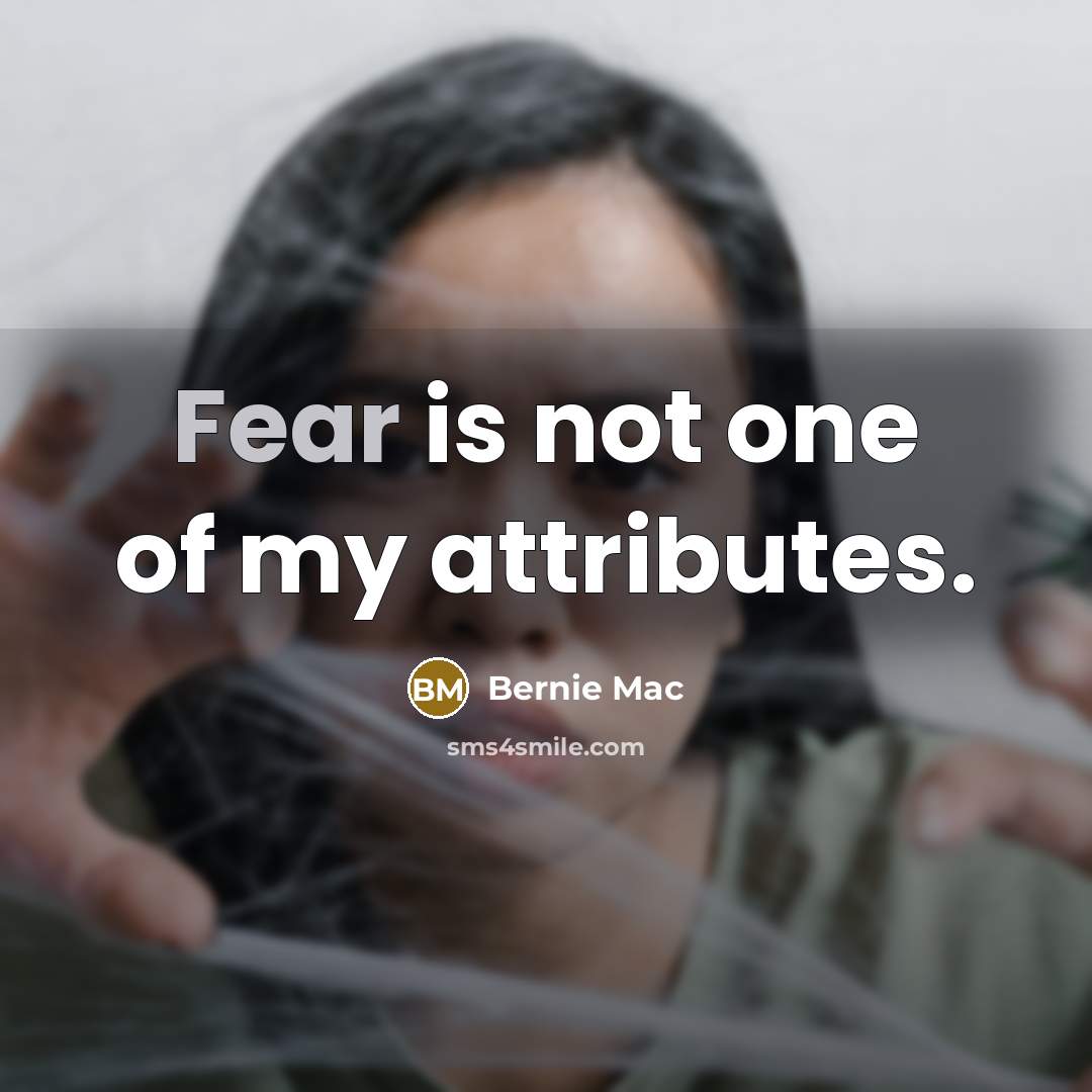 “Fear is not one of my attributes.…” quote by Bernie Mac
